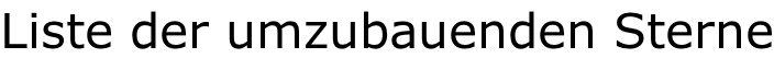 Liste der umzubauenden Sterne