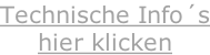 Technische Info´s hier klicken